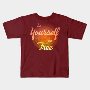 be yourself be free Kids T-Shirt